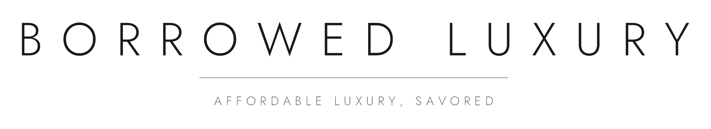 Borrowed Luxury — Affordable luxury, savored